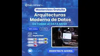 𝐌𝐚𝐬𝐭𝐞𝐫𝐜𝐥𝐚𝐬𝐬 Arquitecturas Modernas de Datos: de TOGAF al Data Mesh.
