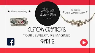 Custom Creations Part 2: Your Jewelry Reimagined