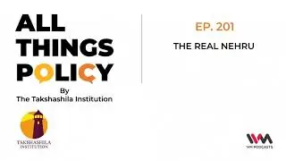 All Things Policy Ep. 201: The Real Nehru
