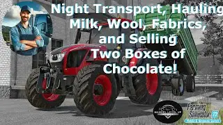 FS 23 - 298. Night Transport, Hauling Milk, Wool, Fabrics, and Selling Two Boxes of Chocolate!
