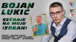 Bojan Lukić - Sećanje na Muju (Zoran)  Novo 2026