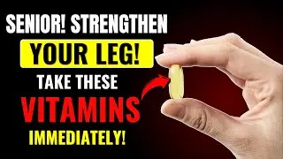 Top 3 Vitamins To Strengthen Your legs! Prevent  Leg Cramps in senior
