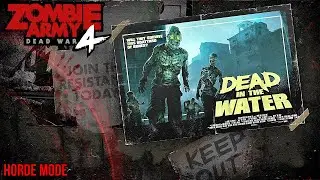 DEAD IN THE WATER (2/2) | Horde Mode | Zombie Army 4 Dead War | Part 4