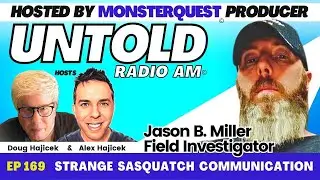 Strange Sasquatch Communication with Field Investigator Jason B. Miller | Untold Radio AM #169