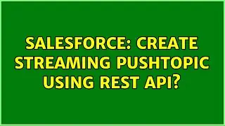 Salesforce: Create Streaming PushTopic using REST API?