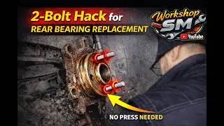 REAR BEARING REPLACEMENT – NO SPECIAL TOOLS