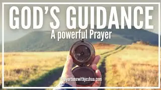 Prayer for God&rsquo;s Guidance When You Feel Uncertain About Life | Pray With Jeshua