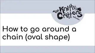 Knitty Critters - Start to Crochet 🧶 Beginner Technique - Part 5 - How to go Around a Chain