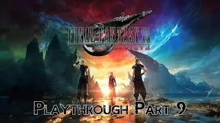 First Time playing Final Fantasy 7 Rebirth. Part 9