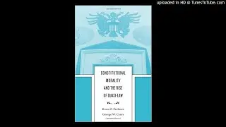 The Decline of Constitutional Morality: A Conversation with Bruce Frohnen, September 13, 2016