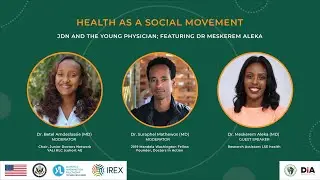 Heath as a social movement __JDN and the young physician; featuring Dr. Meskerem Aleka