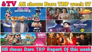 Barc TRP Report Of And Tv All Shows Week 37 | Bhabi g Ghar pr han ..... |  S.J SERIALS TALK