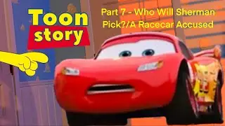 Toon Story Part 7 - Who Will Sherman Pick?/A Race Car Accused