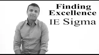 Finding Excellence- IE Sigma Kit Gupta