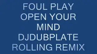 Foul Play - Open Your Mind - DjDubplate Rolling Remix