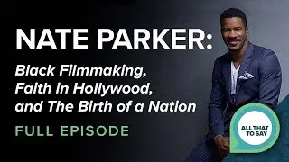 Nate Parker: Black Filmmaking, Faith in Hollywood, and The Birth of a Nation