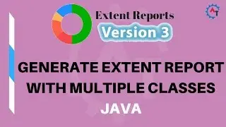 6. Extent Report With Multiple Classes