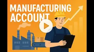 How to prepare a Manufacturing account (Step by step)