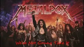 METALPOX - We&rsquo;re Not Gonna Take It