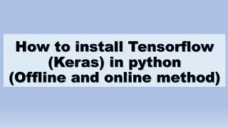 LIY#3 install Tensorflow in python  offline and online mode