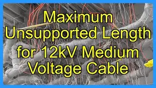 Maximum Unsupported Length for 12kV Medium Voltage Cable