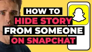 How To Hide Story From Someone on Snapchat