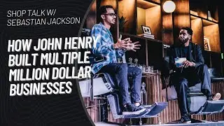 Shop Talk | How John Henry Started from the Bottom and Built A Million Dollar Company