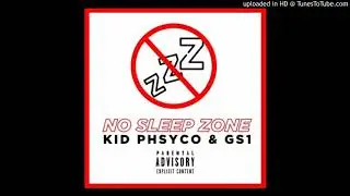 KId psycho ft. GS - NSZ (No Sleep Zone)