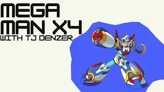 Mega Man X4 with TJ Denzer