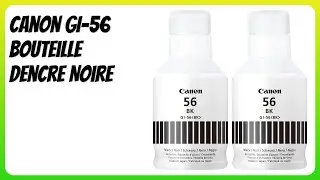 AVIS (2026) : Canon GI-56 Bouteille dencre Noire. D&Eacute;TAILS