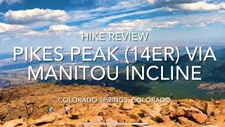 Hike Review - Pikes Peak via Manitou Incline