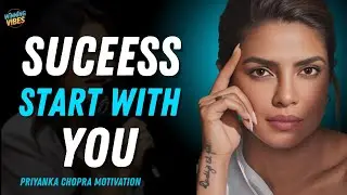 Success Starts With You| Priyanka Chopra Motivational Speech