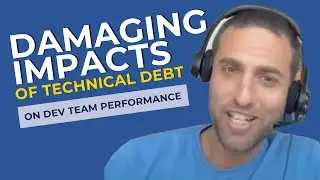 The Damaging Impacts of Technical Debt on Dev Team Performance