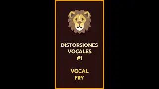 🦁 VOCAL FRY (distorsi&oacute;n de fritura)  - Distorsiones vocales #1