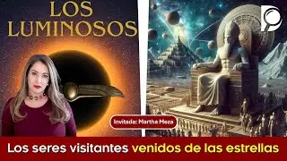 Los LUMINOSOS, los Seres VISITANTES  venidos de las estrellas