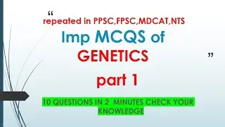 Important mcqs of genetics, heredity,fsc 2nd Year, PPSC NTS MDCAT