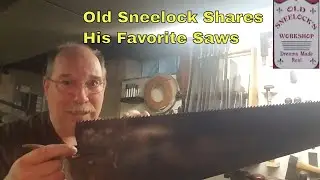 Old Sneelock's Shares His Favorite Saws