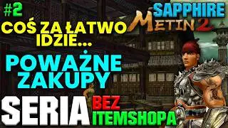 METIN2 Sapphire - BEZ IS'a DO 120 #2 - POTĘŻNE ZAKUPY