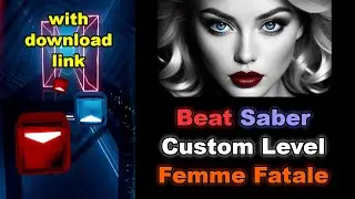Beat Saber &ndash; Femme Fatale &ndash; Custom Level &ndash; Custom Song #beatsaber #dancepop #synthpop