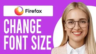 How to Change Font Size Firefox (How to Increase or Decrease Font Size in Firefox)