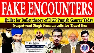 Burning Issue Of Punjab | Fake Encounters by Punjab Police | DGP Gaurav Yadav | Dr.Sandhu | Facts JC