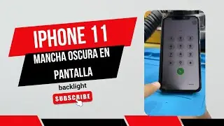IPHONE 11 MANCHA OSCURA EN PANTALLA BACKLIGHT [SOLUCION]