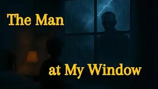The Man at My Window | True Scary Recurring Nightmare Story