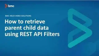 BMC Remedy: How to retrieve parent-child data using REST API Filters