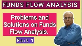 Cost Control and Management Accounting I Funds Flow Analysis I Problems I Part 1 I Khans Commerce