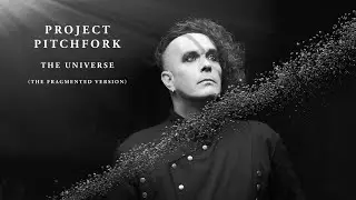 PROJECT PITCHFORK - The Universe (The Fragmented Version + Video)