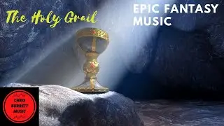 Epic Fantasy Music - The Holy Grail