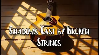 Shadows Cast by Broken Strings. Electric guitar improvisation over a Loop.