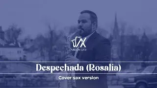 Despechada (Rosal&iacute;a) - Cover | Abdon Sax