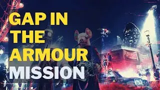 Watch Dogs Legion - Gap in the Armour - Walkthrough